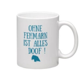 Kaffeebecher Ohne Fehmarn ist alles Doof!