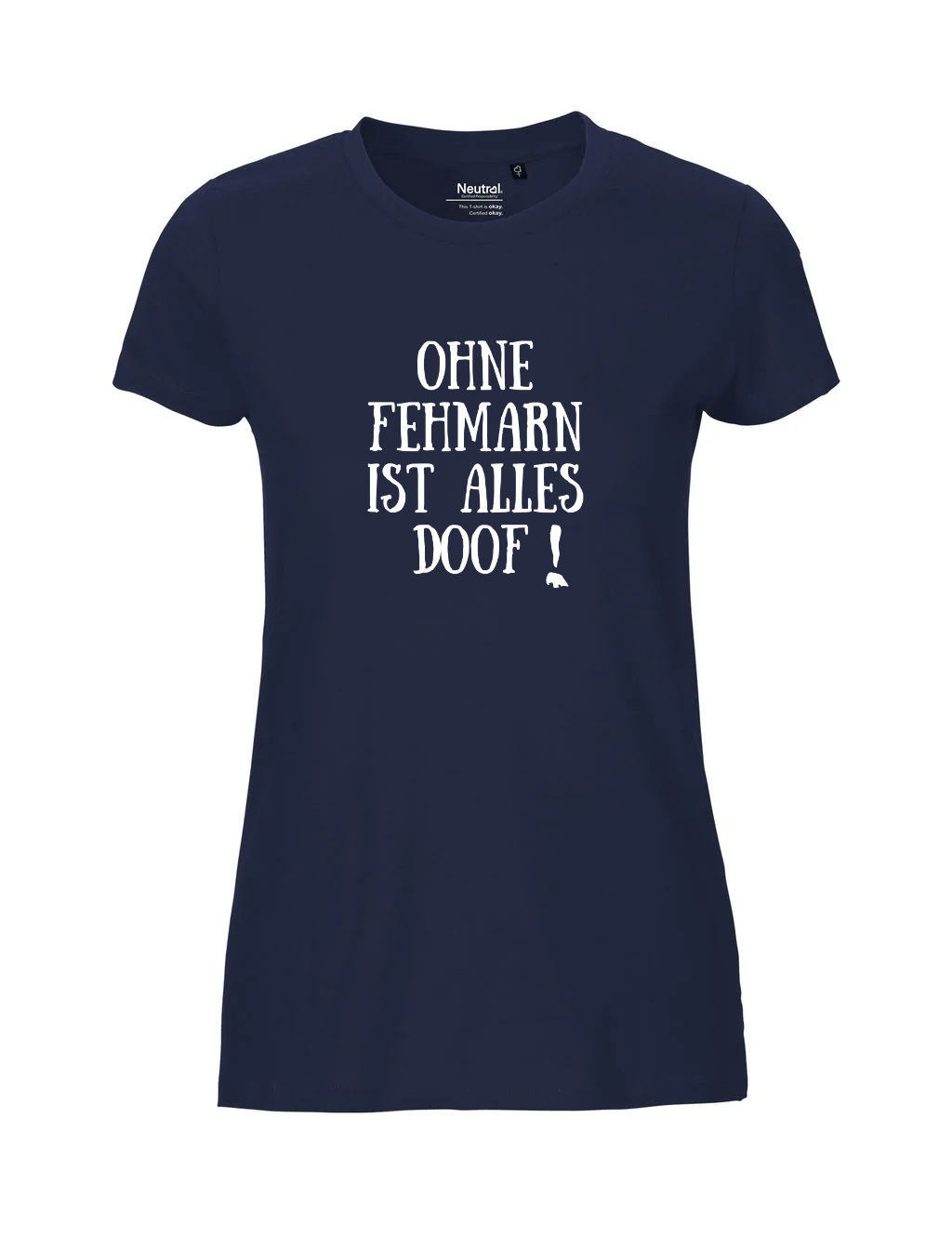 Tshirt | Ohne Fehmarn ist alles doof! | Damen
