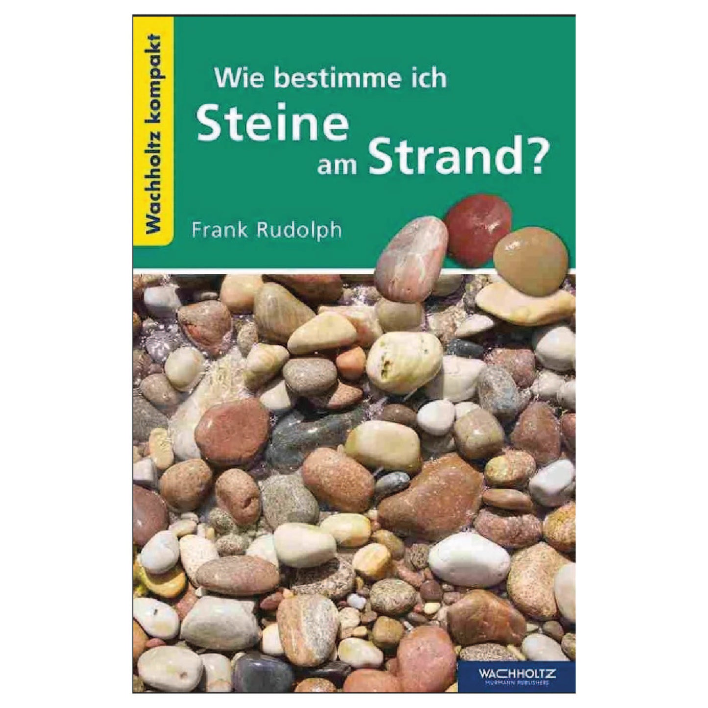 Frank Rudolph - Wie bestimme Ich Steine am Strand?